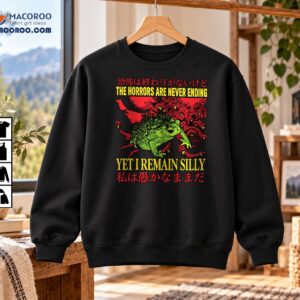 The Horrors Are Never Ending Yet I Remain Silly Frog Horror Shirt
