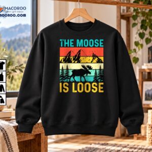 The Moose Is Loose Vintage Mountain Wildlife Nature Shirt