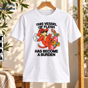 This Vessel Of Flesh Has Become A Burden Cartoon Skater Shirt