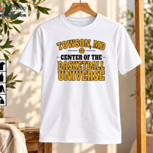 Towson MD Center Of The Basketball Universe Varsity Graphic Shirt
