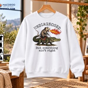 Undiagnosed But Something Ain’t Right Possum Alligator Shirt