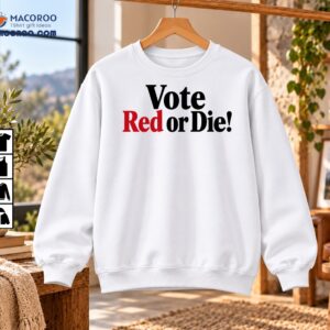 Vote Red Or Die Conservative Political Statement Shirt