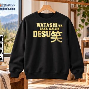 Watashi Wa Baka Gaijin Desu Japanese Vintage Graphic Shirt