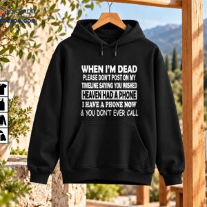 When I'm Dead Heaven Had A Phone funny quote shirt with distressed white lettering and vintage black outlines