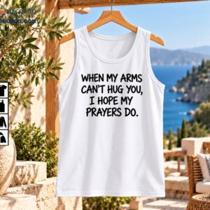 Black hand-lettered quote reading When My Arms Can’t Hug You, I Hope My Prayers Do