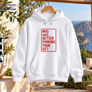 Who Has Better Parking Than Us shirt design with bold red uppercase text inside a rounded rectangular outline