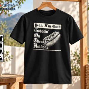 Yeah I’m Goth Gobblin On These Hotdogs Vintage Gothic Shirt