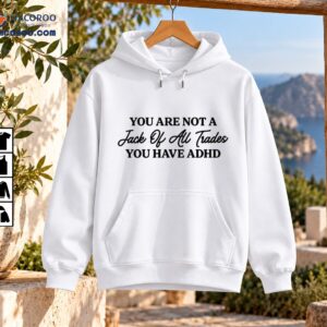 Black typography ADHD quote shirt design reading You Are Not a Jack of All Trades You Have ADHD